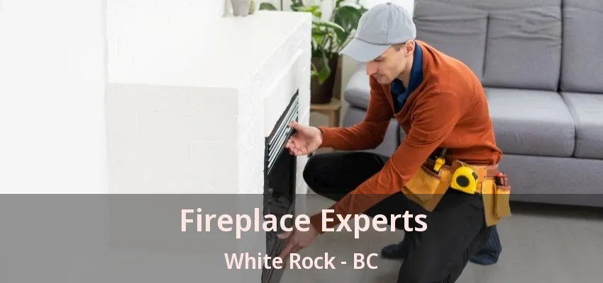 Fireplace Experts White Rock - BC Fireplace Experts White Rock - BC