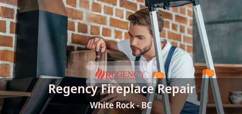 Regency Fireplace Repair White Rock - BC Regency Fireplace Repair White Rock - BC